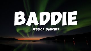 Jessica Sanchez  Baddie Lyrics [upl. by Asemaj]