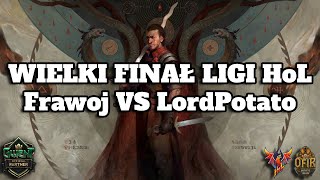 Wielki Finał Ligi HoL  Frawoj vs LordPotato [upl. by Sergu]