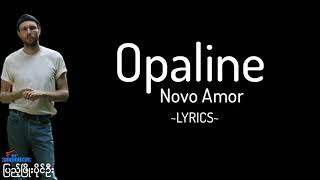 Novo Amor  Opaline Lyrics [upl. by Yeleak]