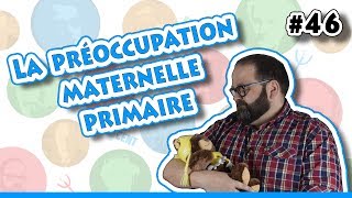 WINNICOTT LA PRÉOCCUPATION MATERNELLE PRIMAIRE  60 secondes de PSY 46 [upl. by Kania]