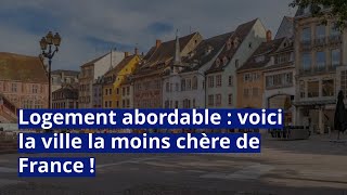 Logement abordable  voici la ville la moins chère de France [upl. by Harilda]