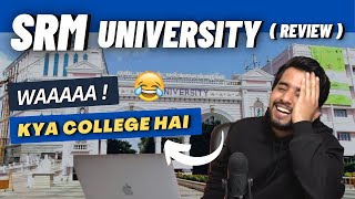 SRM University HONEST Review  Harsh Reality Explained 😂  Placement  Fee  Hostel  SRMJEEE 2022 [upl. by Yessydo]