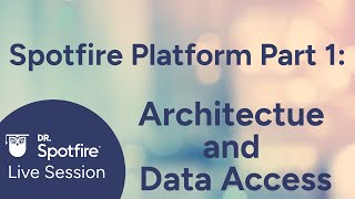 Dr Spotfire  Spotfire Platform Part 1 Architecture and Data Access [upl. by Mcdermott]