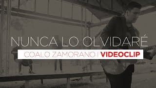 Coalo Zamorano  Nunca lo olvidaré Video oficial HD [upl. by Forsta]