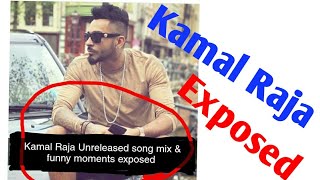 Kamal Raja all songs Exposed [upl. by Hanson]