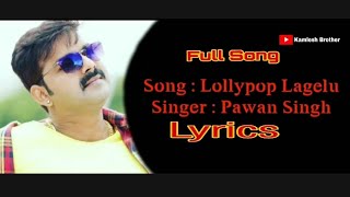 लॉलीपॉप लागेलू  Lollypop Lagelu  Lyrics  Pawan Singh Bhojpuri World Super Hit Song [upl. by Edylc]