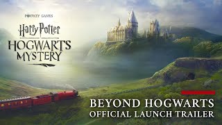 Harry Potter Hogwarts Mystery  Official quotBeyond Hogwartsquot Launch Trailer [upl. by Nivonod723]