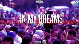 Noemi  In My Dreams HardSmile Hard Bootleg [upl. by Atekal454]