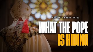 WHAT THE POPE IS HIDING  Prophet Uebert Angel [upl. by Nohsyar]