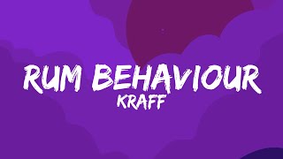 Kraff  Rum Behavior Lyrics [upl. by Ahsienot]