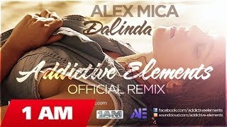 Alex Mica  Dalinda Addictive Elements Official RemixRadio Edit [upl. by Hayarahs]