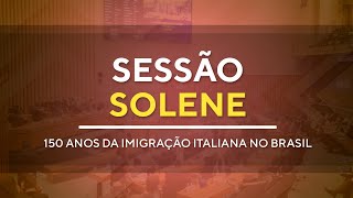 Sessão Solene  150 anos da Imigração Italiana no Brasil  19H00  12082024 [upl. by Nadroj727]