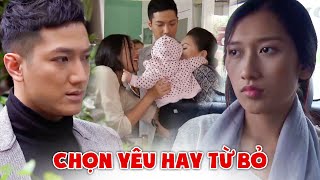 Cô tiểu thư độc thân ĐẮN ĐO trong việc LỰA CHỌN yêu hay không yêu với anh giám đốc đã CÓ CON [upl. by Oam460]