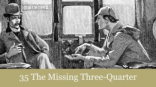 35 The Missing ThreeQuarter from The Return of Sherlock Holmes 1905 Audiobook [upl. by Attinahs803]