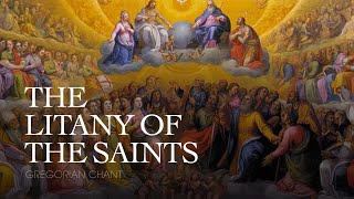 THE LITANY OF THE SAINTS – Gregorian Chant [upl. by Yrtneg797]