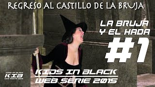 LA BRUJA Y EL HADA  Capítulo 1  Regreso al Castillo de la Bruja  Kids In Black Web Serie [upl. by Airehtfele]