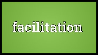 Facilitation Meaning [upl. by Verada635]