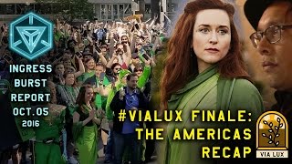 INGRESS BURST REPORT  VIALUX FINALE AMERICAS RECAP  October 05 2016 [upl. by Rexanna591]