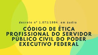 Decreto nº 117194  Código de Ética Profissional do Servidor Público Civil do Executivo Federal [upl. by Schoening]