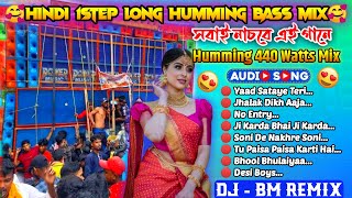 Hindi 1Step Humming Bass Top To Hits 440 Watts Mix 2024 ❄️ Dj Bm Remix BIKRAMG5 [upl. by Fidellas732]