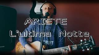 ARIETE  Lultima Notte cover e accordi in descrizione [upl. by Enirok]