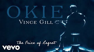 Vince Gill  The Price Of Regret Official Audio [upl. by Nitsew]