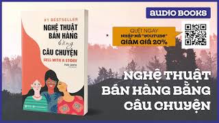 Sách Nói Full  Nghệ Thuật Bán Hàng Bằng Câu Chuyện [upl. by Putnam]