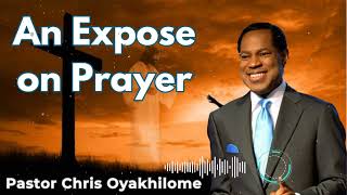 An Expose on Prayer  Pastor Chris Oyakhilome [upl. by Kessel]