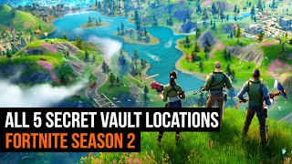 All 5 Secret Vault Locations  FORTNITE SEASON 2 WEEK 1 [upl. by Frieda366]