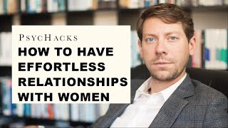 How to have EFFORTLESS RELATIONSHIPS with women the advice you wish your dad gave you [upl. by Miranda]