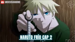 ¿QUE HUEBIRA PASADO SI NARUTO ERA FRIO CAP 2 [upl. by Atiuqin]