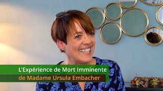 LExpérience de Mort Imminente de Madame Ursula Embacher [upl. by Nette784]