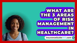 What Are The 3 Areas Of Risk Management In Healthcare  InsuranceGuide360com [upl. by Cinelli384]