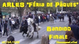 ARLESFériaBandido Finale02042018Du Galoubet [upl. by Westbrooke715]