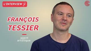 François Tessier  Agent Artistique  Linterview [upl. by Balthazar]