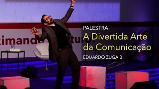 A Divertida Arte da Comunicação  Eduardo Zugaib [upl. by Nylavad1]