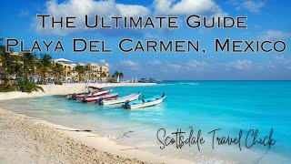 Playa Del Carmen The Ultimate Guide To Planning Your Vacation [upl. by Alessandro]