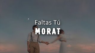 Faltas Tú  Morat  Letra en Español [upl. by Killion]