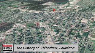 The History of Thibodaux Louisiana [upl. by Edelson]