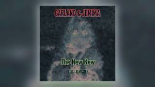 Garland amp Jemima  The New New Original Edit amp Remaster Audio [upl. by Tzong625]