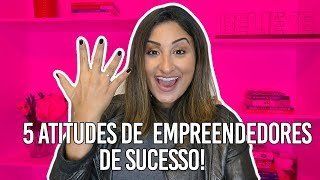 5 Atitudes de Empreendedores de Sucesso [upl. by Ttiwed]