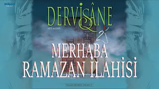 Merhaba Şehri Ramazan Merhaba  Ramazan İlahisi  Dervişane [upl. by Ettenal]