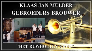 HET RUWHOUTEN KRUIS  GEBROEDERS BROUWER  TROMPET  KLAAS JAN MULDER  JOHANNES ORGEL [upl. by Atilol]