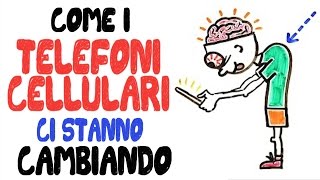 Come i TELEFONI CELLULARI ci stanno cambiando [upl. by Jer]