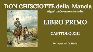 DON CHISCIOTTE DELLA MANCIA di Miguel Cervantes LIBRO PRIMOCAPITOLO 13 [upl. by Ingold672]