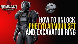 How To Unlock Phetyr Armour Set And Burden Of The Excavator Ring  The Dark Horizon Remnant 2 DLC [upl. by Airalav]