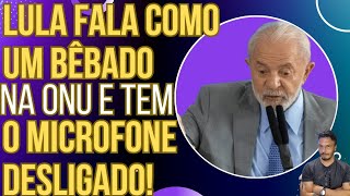 VEXAME INTERNACIONAL Lula faz discurso de bêbado na ONU e tem o microfone desligado [upl. by Jada759]