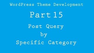 WordPress Theme Development Part 15  Post Query by Specific Category [upl. by Maurene771]