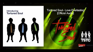 Tortured Soul Love Everlasting Official Audio [upl. by Tuorah]