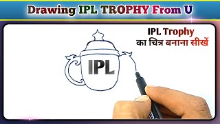 Drawing IPL TROPHY🏆 From U  How to Draw IPL Trophy  IPL Trophy Drawing  IPL ट्रॉफी निकालना सीखें [upl. by Hcib]